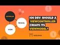 iOS DEV Should a ViewController create its ViewModel ED Clips