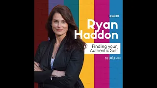 Finding your Authentic Self with Ryan Haddon