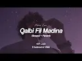 Download Lagu Qalbi Fil Madinah (slowed \u0026 reverb) | No Music + Lyric | Maher Zain \u0026 Harris J | قلبي في المدينة
