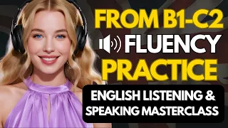 Master English Listening Speaking Fast Go From B1 To C2 Fluency Easily 