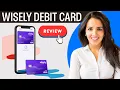 Wisely Debit Card Review What They Don t Tell You