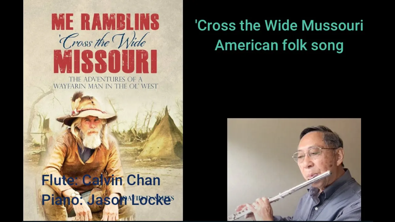 Beloved Melodies of the Flute: 'Cross the Wide Missouri (American folk song) Beloved Melodies of the Flute: 'Cross the Wide Missouri (American folk song)