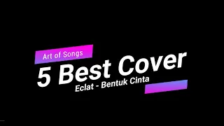 Download 5 BEST COVER (ECLAT - BENTUK CINTA) MP3