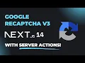 How To Use Google reCAPTCHA v3 in Next js 15 With Server Actions