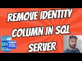 How to remove identity column in SQL Server
