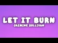 Jazmine Sullivan - Let It Burn (Lyrics)