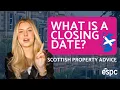 What is a CLOSING DATE WHY are closing dates set HOW do closing dates work Scotland property
