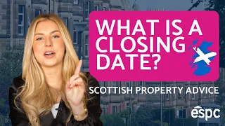 What is a CLOSING DATE WHY are closing dates set HOW do closing dates work Scotland property