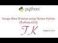 3 Design Main Window using Tkinter Python GUI