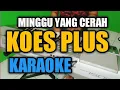 Download Lagu MINGGU YANG CERAH KOES PLUS KARAOKE