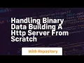 handling binary data building a http server from scratch