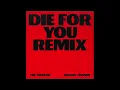 Die For You (Extended and Remix Version) - The Weeknd and Ariana Grande