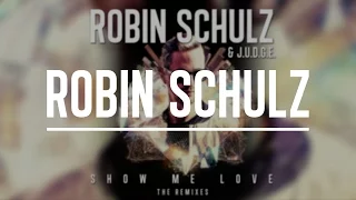robin schulz u0026 richard judge show me love remix mashup 
