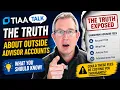 TIAA Talk The Truth About Outside Advisor Accounts What You Should Know