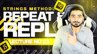 JavaScript Tutorial 23 String Methods P-4 repeat and replace Web Dev 119