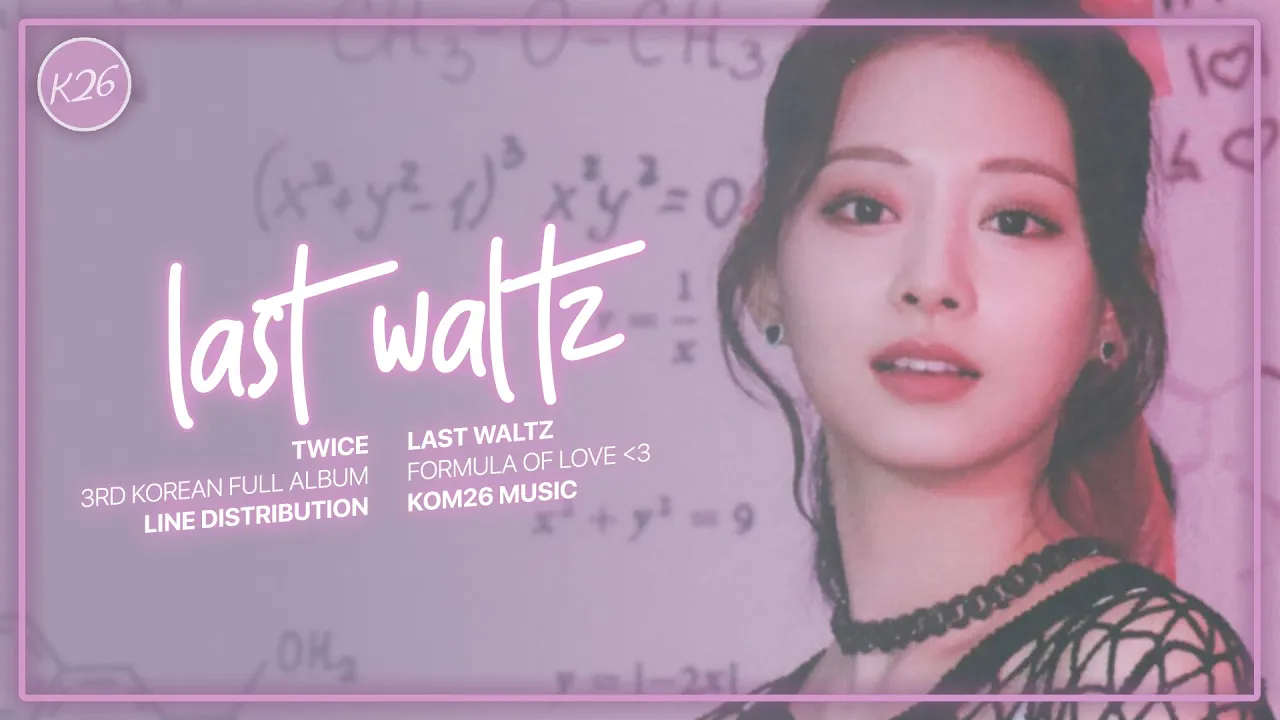 TWICE (트와이스) ~ LAST WALTZ  ~ Line Distribution (Updated)
