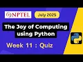 NPTEL The Joy of Computing using Python Week 11 Assignment 11 Answers Solution Quiz July 2025