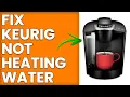 How To Fix Keurig Not Heating Water How To Troubleshoot Keurig That Won t Heat Water