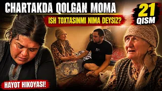 CHARTAKDA QOLGAN MOMA 21 QISM ISH TOXTASINMI NIMA DEYSIZ