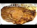 HOT SAUCE GRILLED RIBEYE