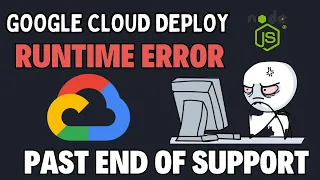 Fix Google Cloud Deployment ERROR gcloud app deploy End of Support for Node js Runtime Version