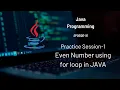 Even number using for-loop in Java Practice Program 10
