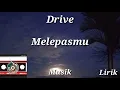 Download Lagu Drive - Melepasmu - Lirik