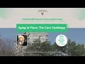 Aging in Place The Care Challenge