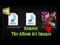 Download Lagu Remove The Album Art Images Embedded In MP3 Files || Delete Image from MP3 File