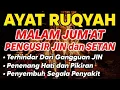 Download Lagu RUQYAH MALAM JUMAT PELINDUNG DIRI DARI GANGGUAN JIN DAN SETAN