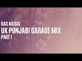 Lagu DAS Music | Non-Stop Mix | UK Punjabi Garage | Part 1
