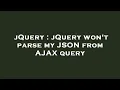 jQuery jQuery won t parse my JSON from AJAX query