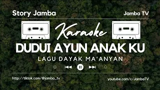 Download Duduy Ayun Anak Ku - Karaoke - Lagu Dayak Ma'anyan MP3