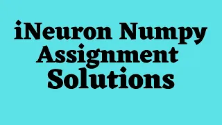 iNeuron Numpy Assignment Solution Data Science