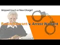 Bench Warrant v Arrest Warrant