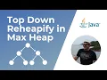Top - Down Reheapify Sink in Max Heap Animation Priority Queue