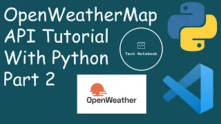 OpenWeatherMap API With Python Pt 2 API Tutorial Series