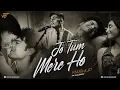 Download Lagu Jo Tum Mere Ho Mashup | Anuv Jain | Mann Mera | Saajna