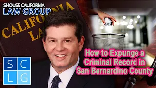 How to expunge a criminal record in San Bernardino County