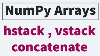 Numpy Arrays hstack vstack concatenation