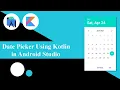 Date Picker Using Kotlin in Android Studio Android Tutorials