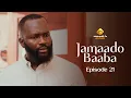 Série - Jamaado Baaba - Épisode 21 - VOSTFR