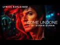 Duran Duran Come Undone Meaning and Explanation