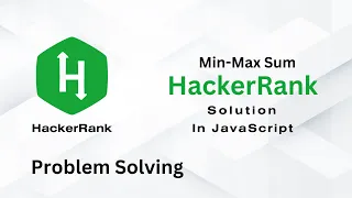 HackerRank Problem Solving MinMaxSum using JavaScript