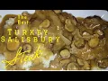 Delicious Turkey Salisbury - Ideas