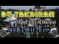 Download Lagu Dj Takbiran ustd Jefri Al Buchori Jingle slow Bass (Djibril Remix)