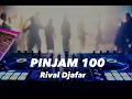 Lagu DJ PINJAM 100 - RIVAL DJAFAR RMX 2023