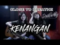 Download Lagu CLOSE TO BREATHE - KENANGAN (Cover by DwiTanty)