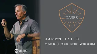 Hard Times and Wisdom - James 1 1-8