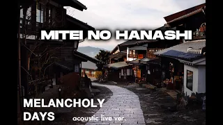 Download Mitei no Hanashi - Melancholy Days (acoustic live ver.) MP3